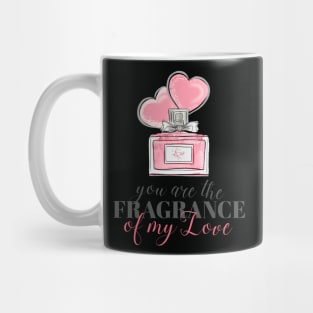 You are the fragrance of my love Mug